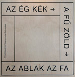 Az �g k�k, a f� z�ld, az ablak az fa!
